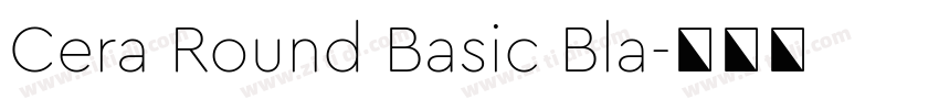 Cera Round Basic Bla字体转换 Cera Round Basic Bla字体转换